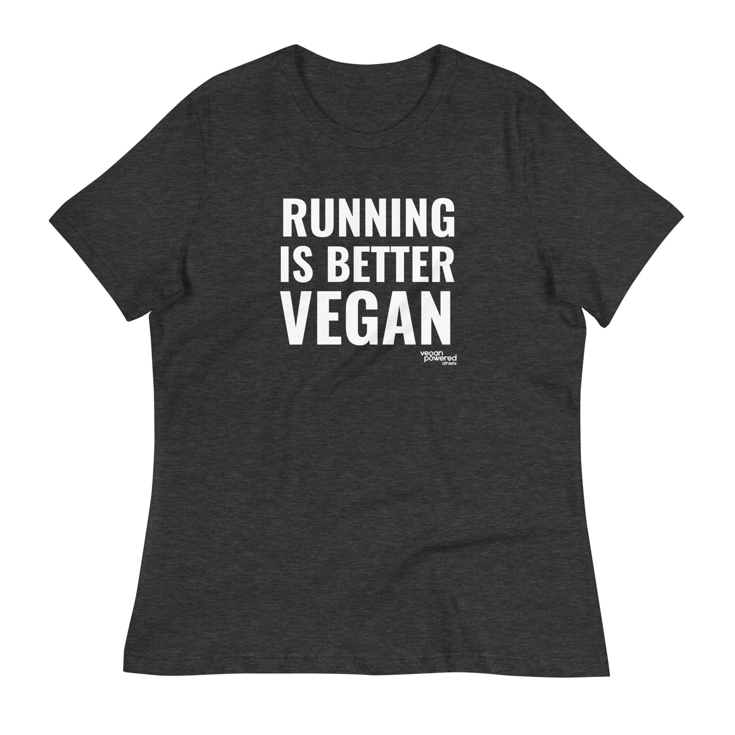 Running is better Vegan Women's Relaxed T-Shirt