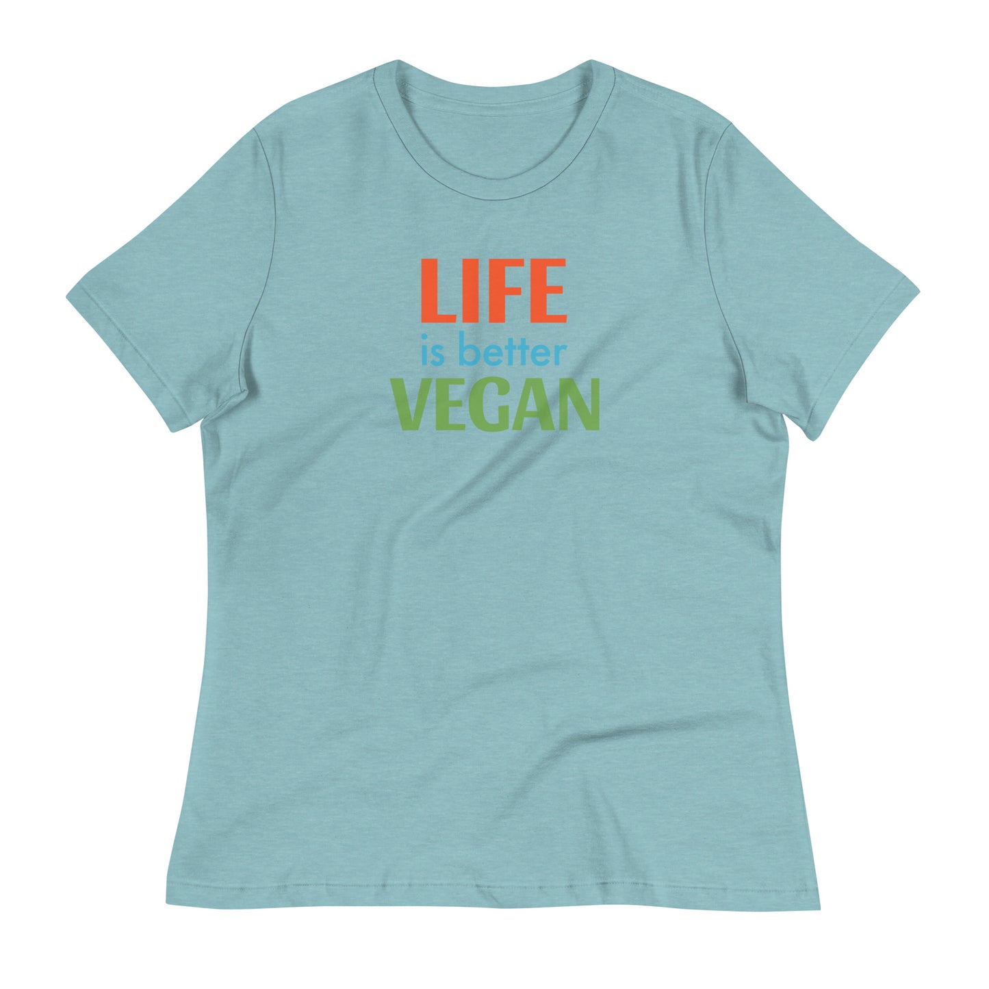 Life is Better Vegan Women's Relaxed T-Shirt