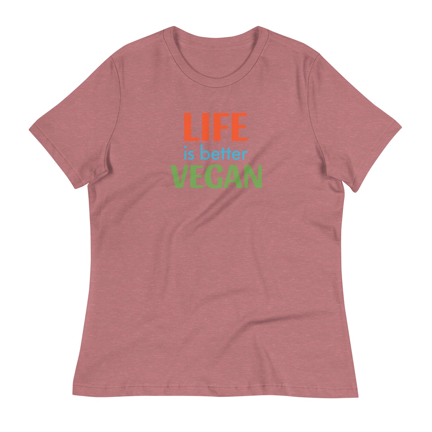 Life is Better Vegan Women's Relaxed T-Shirt
