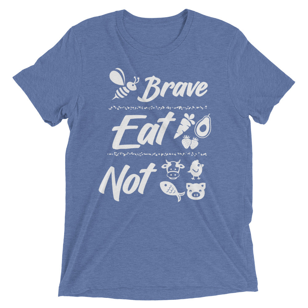 Be Brave Eat Plants Not Animals Short sleeve t-shirt