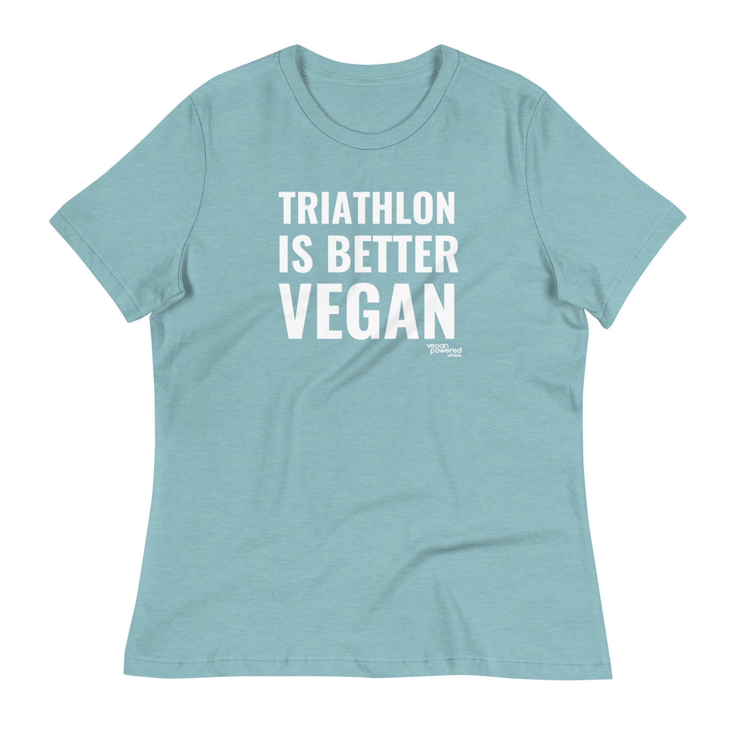 Triathlon is better Vegan Women's Relaxed T-Shirt
